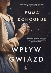 WPŁYW GWIAZD, EMMA DONOGHUE, DOROTA KACZOR