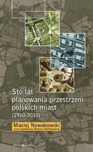 STO LAT PLANOWANIA PRZESTRZENI POLSKICH MIAST...