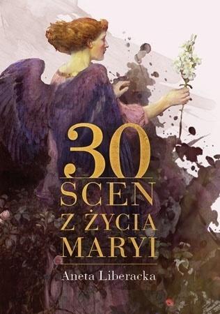 30 scen z życia Maryi, Aneta Liberacka