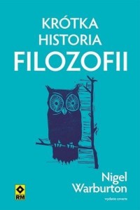 KRÓTKA HISTORIA FILOZOFII, NIGEL WARBURTON