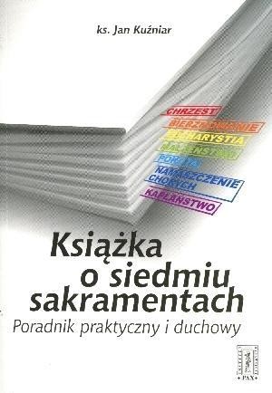 Książka o siedmiu sakramentach, ks. Jan Kuźniar