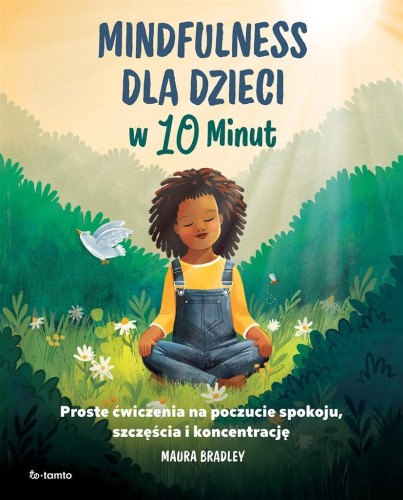 Mindfulness dla dzieci w 10 minut, Maura Bradley