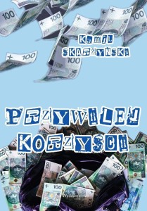 PRZYWILEJ KORZYŚCI, KAMIL SKARŻYŃSKI