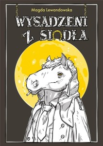 WYSADZENI Z SIODŁA, MAGDA LEWANDOWSKA