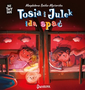 TOSIA I JULEK IDĄ SPAĆ. (NIE) TACY SAMI