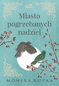 MIASTO POGRZEBANYCH NADZIEI, MONIKA RUTKA