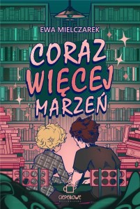 CORAZ WIĘCEJ MARZEŃ, EWA MIELCZAREK
