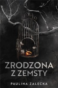 ZRODZONA Z ZEMSTY, PAULINA ZALECKA
