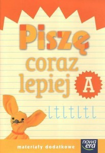 JUŻ W SZKOLE NOWE 1 PISZĘ CORAZ LEPIEJ A NE