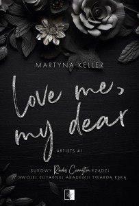 LOVE ME, MY DEAR, MARTYNA KELLER