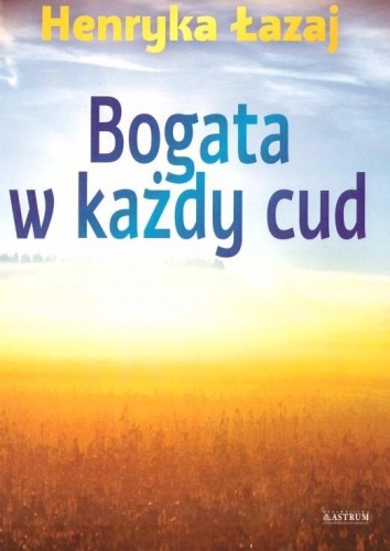 Bogata w każdy cud. Tomik poetycki, Henryka Łazaj