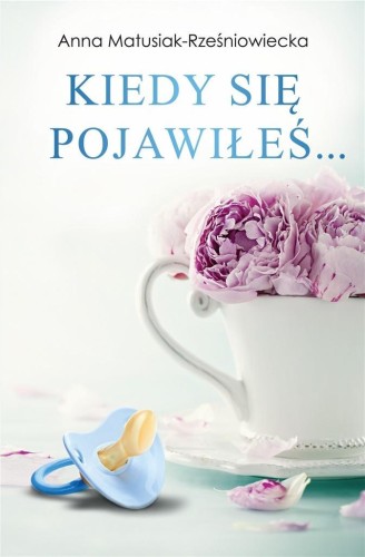 Kiedy się pojawiłeś, Anna Matusiak-Rześniowiecka