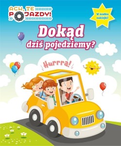 ACH, TE POJAZDY! CZ.1 DOKĄD DZIŚ POJEDZIEMY?