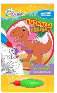 LUBIĘ DINOZAURY. WODNE KOLOROWANIE. NIEZWYKŁA...