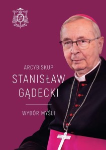 ARCYBISKUP STANISŁAW GĄDECKI. WYBÓR MYŚLI
