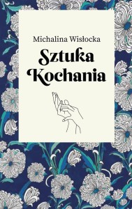 SZTUKA KOCHANIA, MICHALINA WISŁOCKA