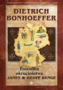 DIETRICH BONHOEFFER - POŚRODKU OKRUCIEŃSTWA
