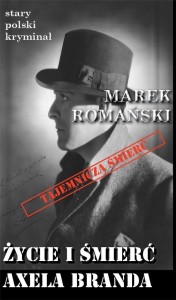 STARY POLSKI KRYMINAŁ. ŻYCIE I ŚMIERĆ AXELA BRANDA