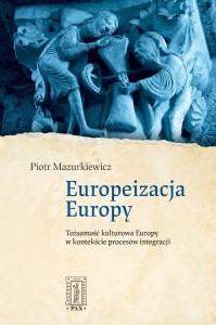 EUROPEIZACJA EUROPY. TOŻSAMOŚĆ KULTUROWA EUROPY...