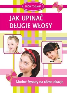 JAK UPINAĆ DŁUGIE WŁOSY. MODNE FRYZURY NA RÓŻNE...