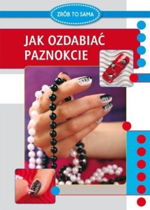 JAK OZDABIAĆ PAZNOKCIE, MARTA JENDRASZAK