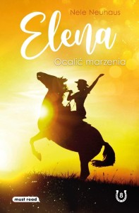 ELENA. OCALIĆ MARZENIA, NELE NEUHAUS