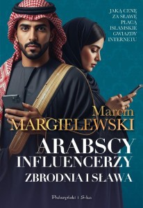 ARABSCY INFLUENCERZY. ZBRODNIA I SŁAWA