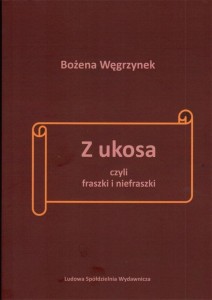 Z UKOSA, CZYLI FRASZKI I NIEFRASZKI