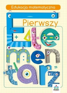 PIERWSZY ELEMENTARZ. EDUKACJA MATEMATYCZNA