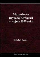 MAZOWIECKA BRYGADA KAWALERII W WOJNIE 1939 ROKU
