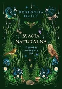 MAGIA NATURALNA. PRZEWODNIK NA CZTERY PORY ROKU