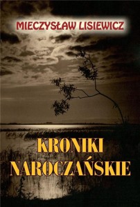 KRONIKI NAROCZAŃSKIE, MIECZYSŁAW LISIEWICZ