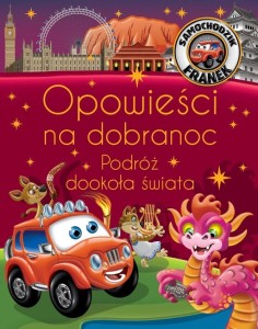 SAMOCHODZIK FRANEK. OPOWIEŚCI NA DOBRANOC: PODRÓŻ