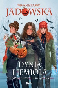 DYNIA I JEMIOŁA. NIETYPOWE HISTORIE ŚWIĄTECZNE W.2