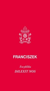 DILEXIT NOS. ENCYKLIKA O MIŁOŚCI LUDZKIEJ...