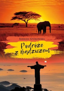 PODRÓŻE Z BADZICZEM, BARBARA SZYDŁOWSKA