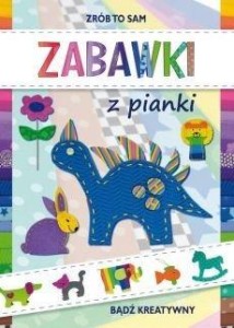 ZRÓB TO SAM. ZABAWKI Z PIANKI LITERAT