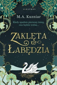 ZAKLĘTA W ŁABĘDZIA, M.A. KUZNIAR