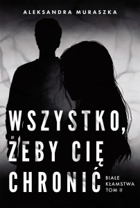 BIAŁE KŁAMSTWA T.2 WSZYSTKO, ŻEBY CIĘ CHRONIĆ