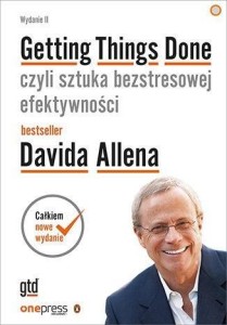GETTING THINGS DONE, CZYLI SZTUKA BEZSTRESOWEJ...