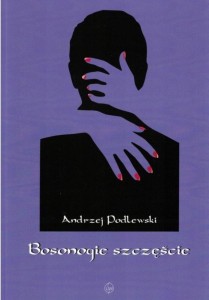 BOSONOGIE SZCZĘŚCIE, ANDRZEJ PODLEWSKI