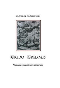 CREDO CREDIMUS. WYMIARY PRZEDMIOTOWE AKTU WIARY