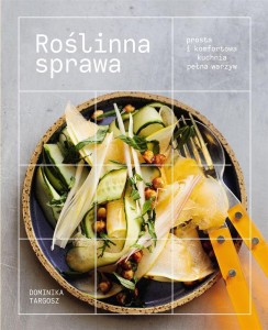 ROŚLINNA SPRAWA. PROSTA I KOMFORTOWA KUCHNIA..