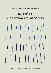 JA, KTÓRA NIE POZNAŁAM MĘŻCZYZN