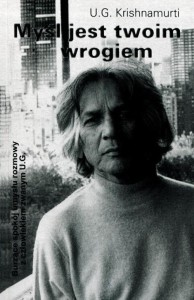 MYŚL JEST TWOIM WROGIEM, U.G. KRISHNAMURTI