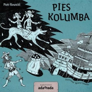 PIES KOLUMBA, PIOTR ROWICKI, IGNACY CZWARTOS