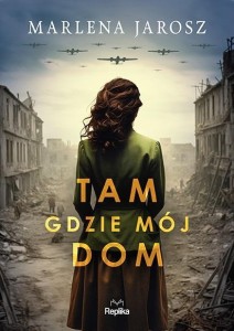 TAM GDZIE MÓJ DOM, MARLENA JAROSZ
