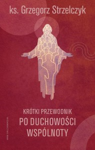 KRÓTKI PRZEWODNIK PO DUCHOWOŚCI WSPÓLNOTY