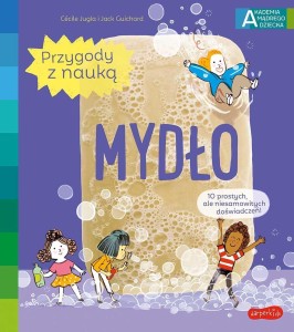 AKADEMIA MĄDREGO DZIECKA PRZYGODY Z NAUKĄ MYDŁO