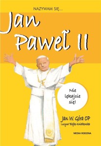 NAZYWAM SIĘ JAN PAWEŁ II, JAN W. GÓRA OP